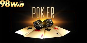 Các loại hình chơi Poker phổ biến tại 98win