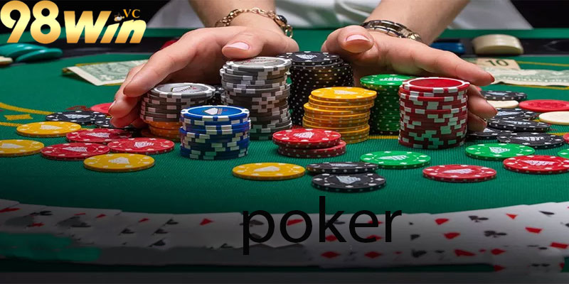 Cách chơi Poker tại nhà cái 98win