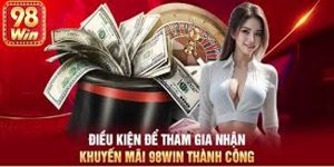 Điều kiện và điều khoản khi nhận khuyến mãi tại 98win